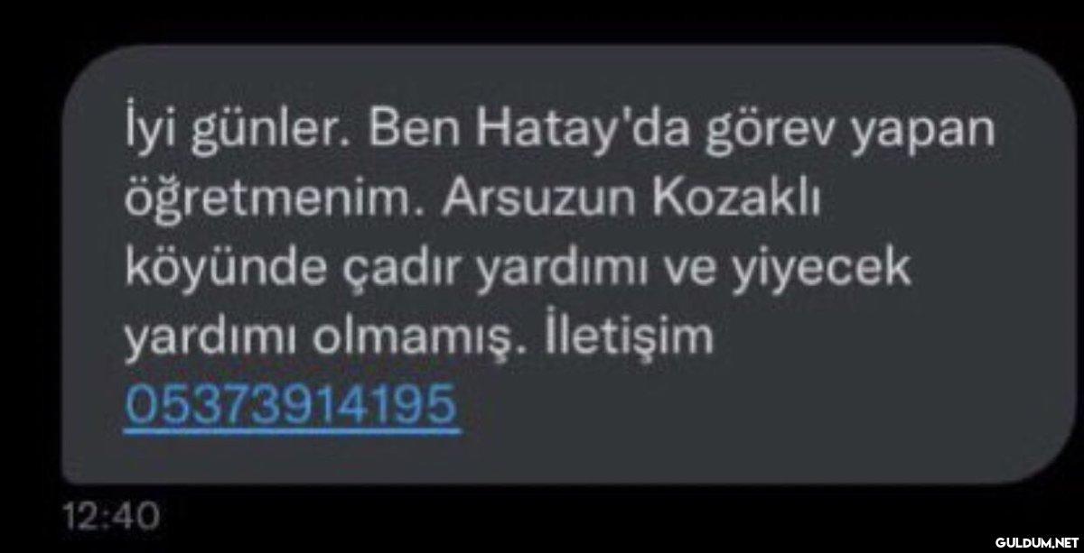 İyi günler. Ben Hatay'da...