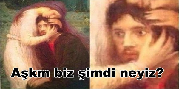 Aşkm biz şimdi neyiz?   Kaynak