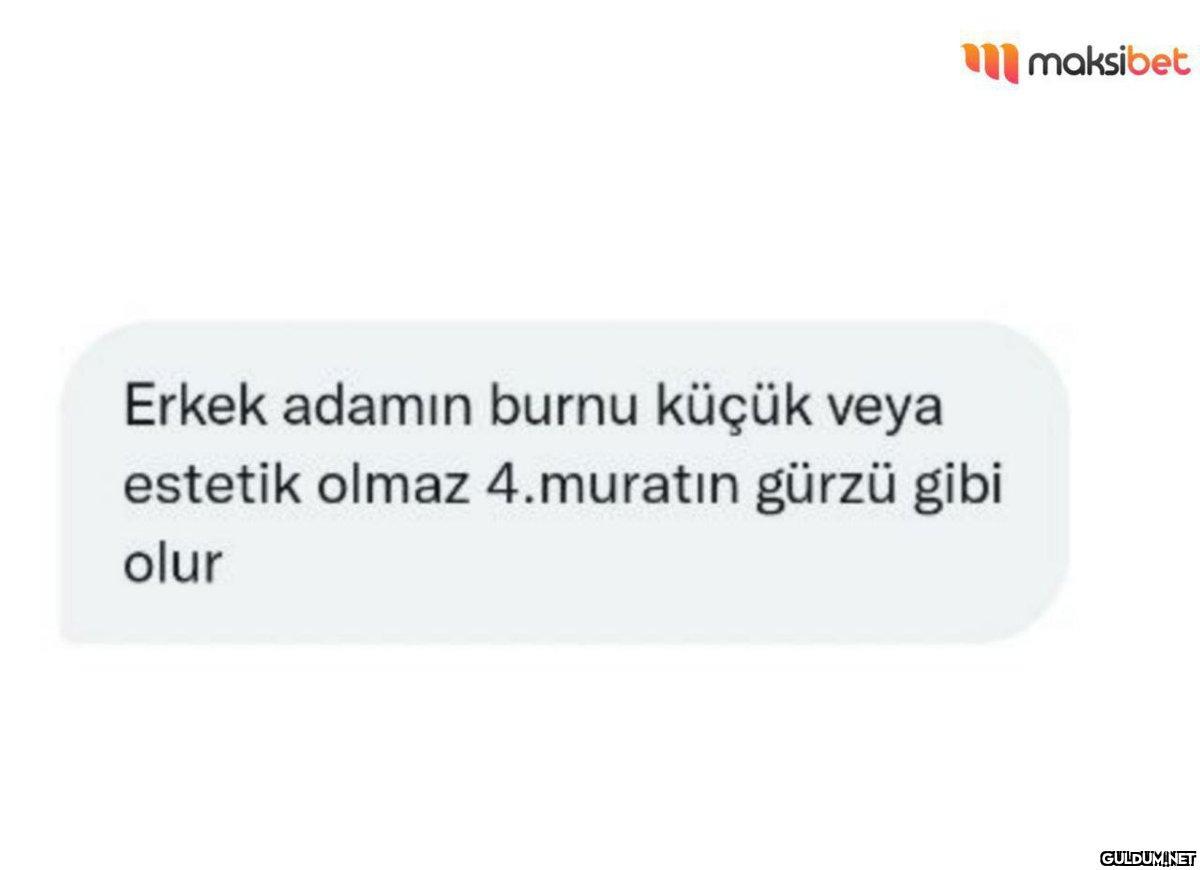 Erkek adamın burnu küçük...