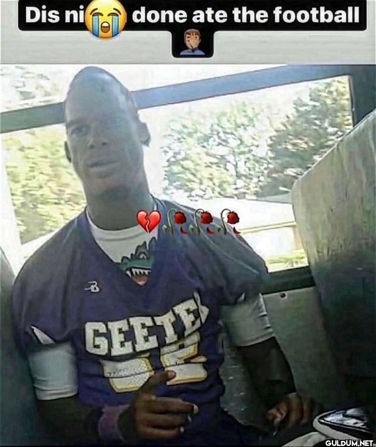 Dis ni done ate the football