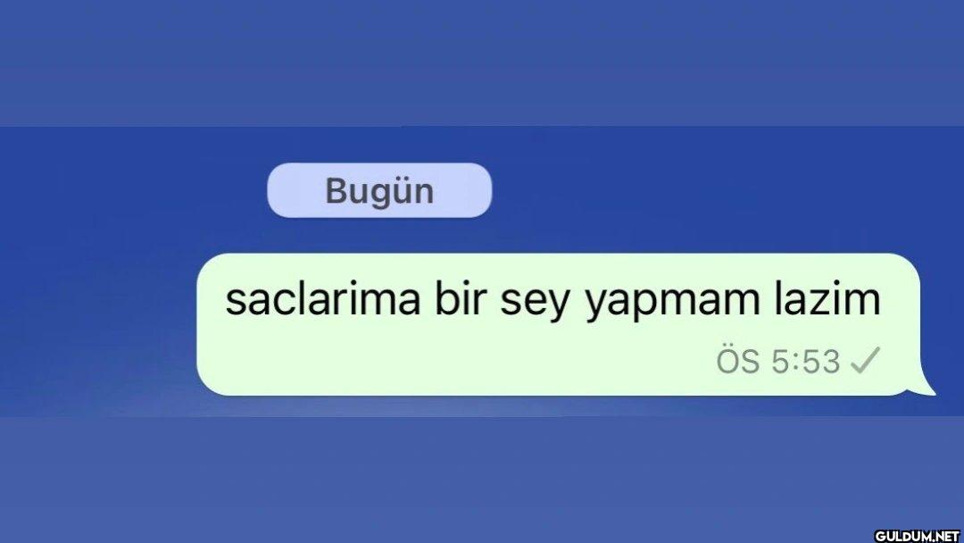 Bugün saclarima bir sey...