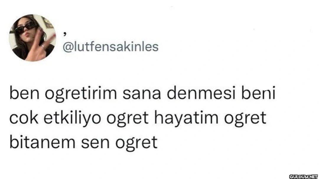 ben ogretirim sana denmesi...
