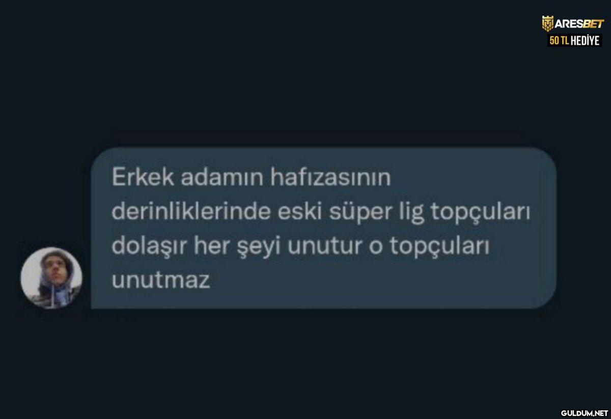 Erkek adamın hafızasının...