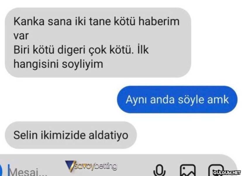 Kanka sana iki tane kötü...