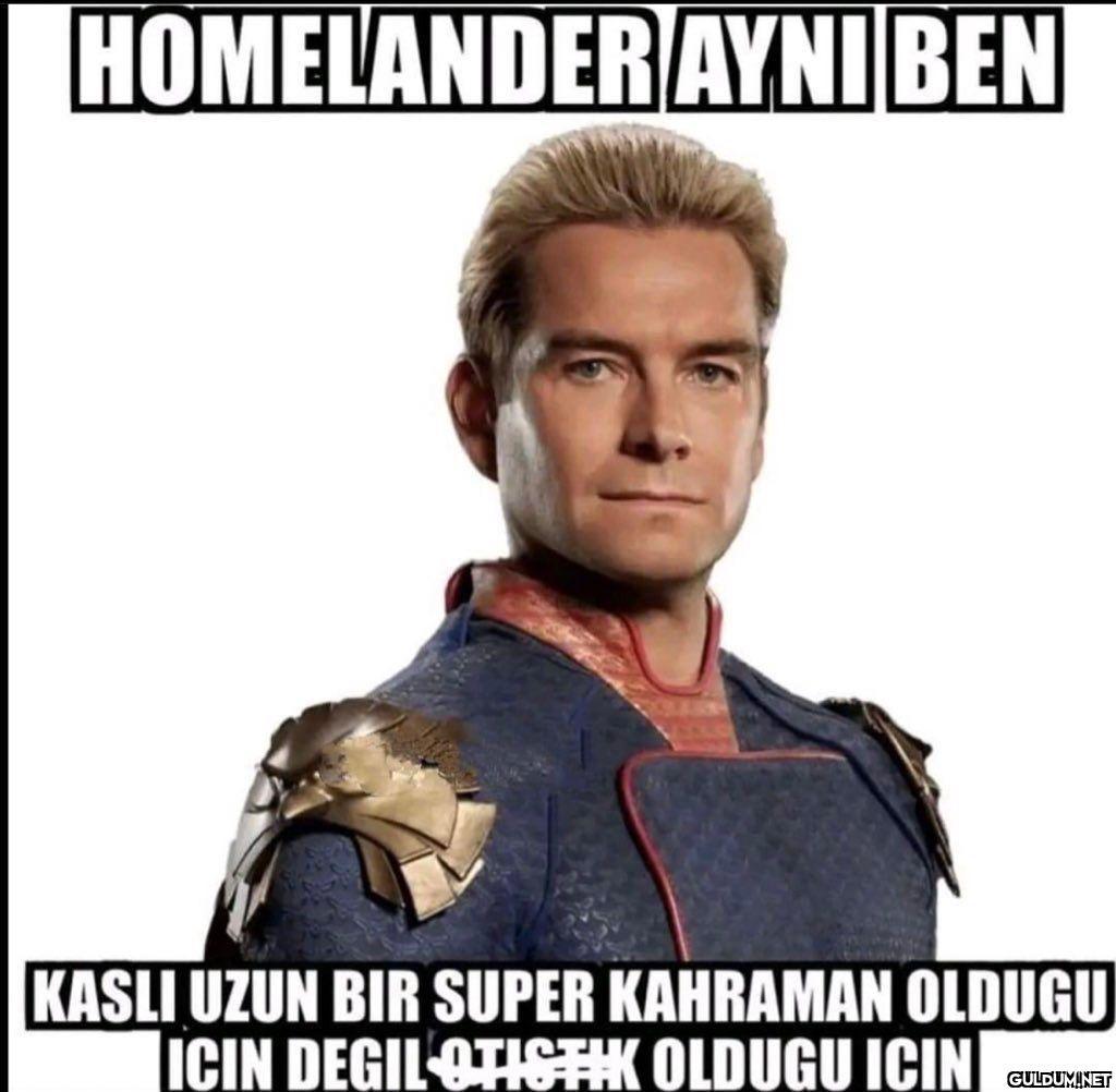 HOMELANDER AYNI BEN KASLI...