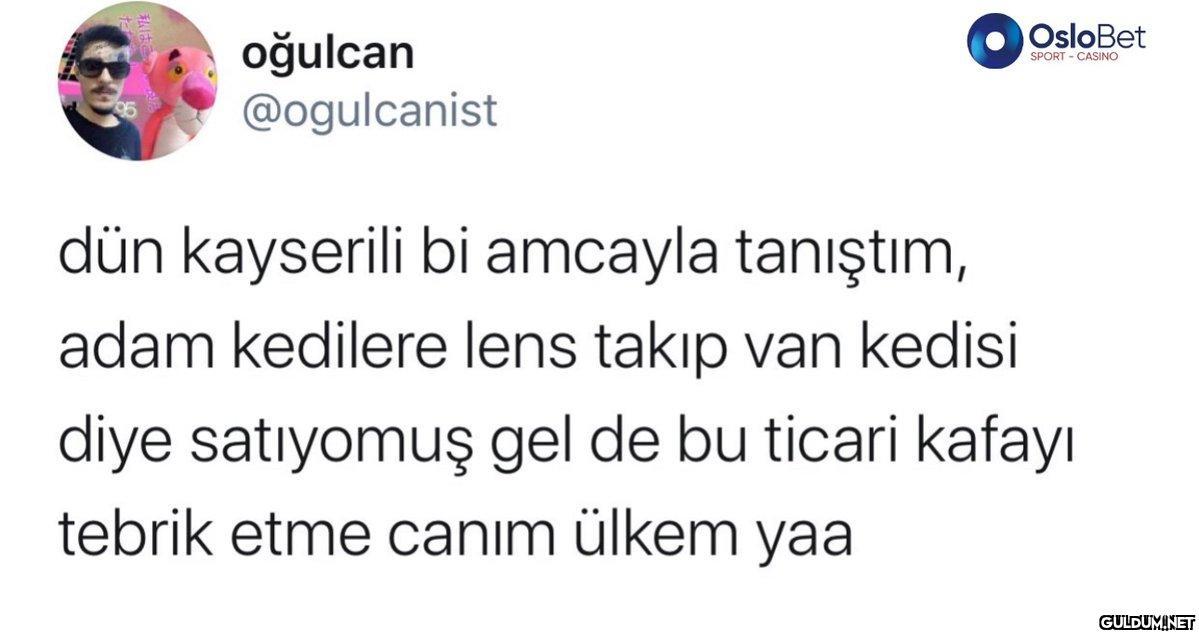 oğulcan @ogulcanist...