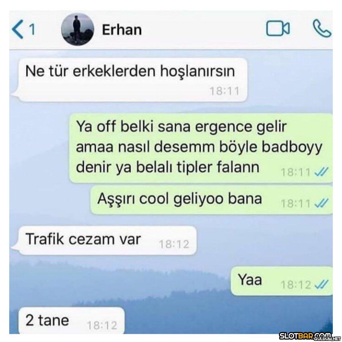 Erhan Ne tür erkeklerden...