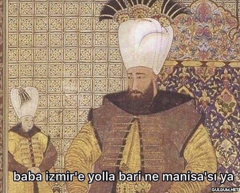 baba izmir'e yolla bari ne...