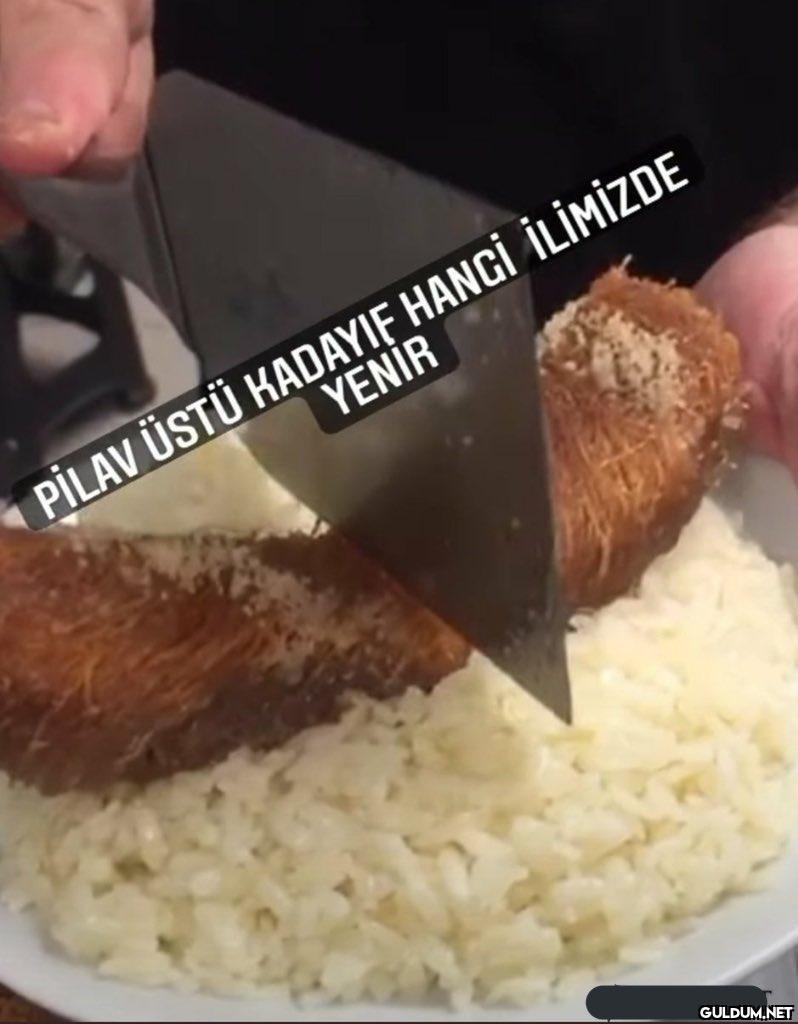 YENİR PİLAV ÜSTÜ KADAYIF...