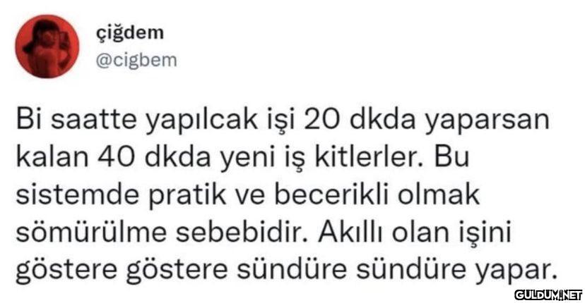 çiğdem @cigbem Bi saatte...