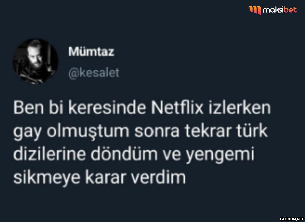 Mümtaz @kesalet maksibet...