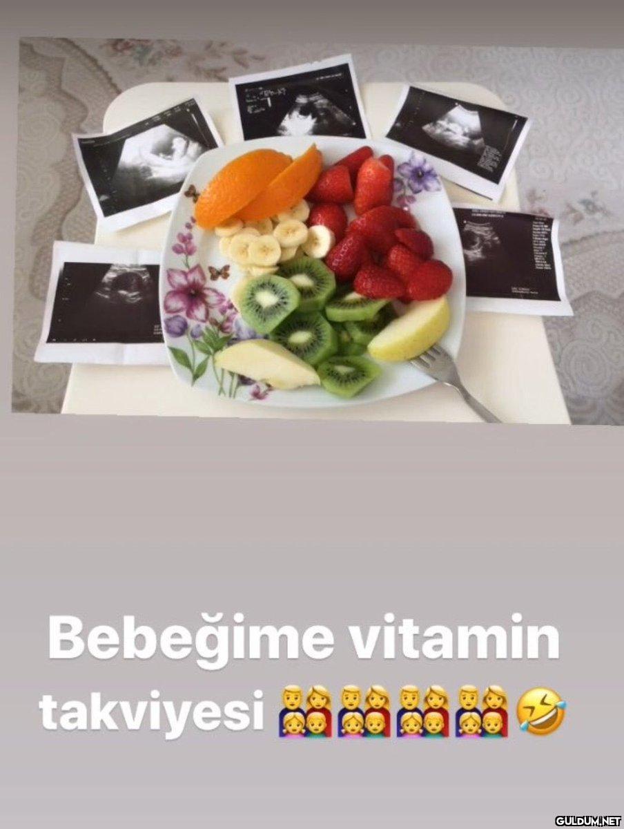 * Bebeğime vitamin...