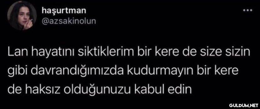 haşurtman @azsakinolun Lan...