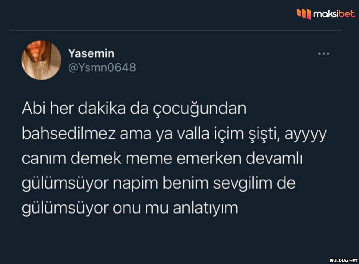 Yasemin @Ysmn0648 maksibet...