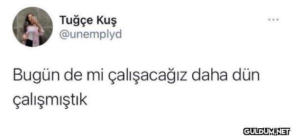 Tuğçe Kuş @unemplyd Bugün...
