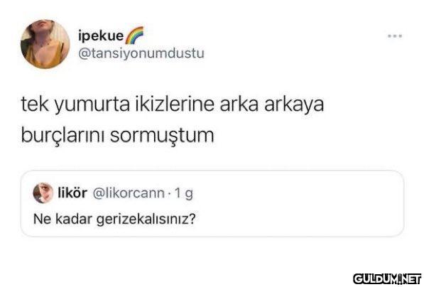 ipekue @tansiyonumdustu...