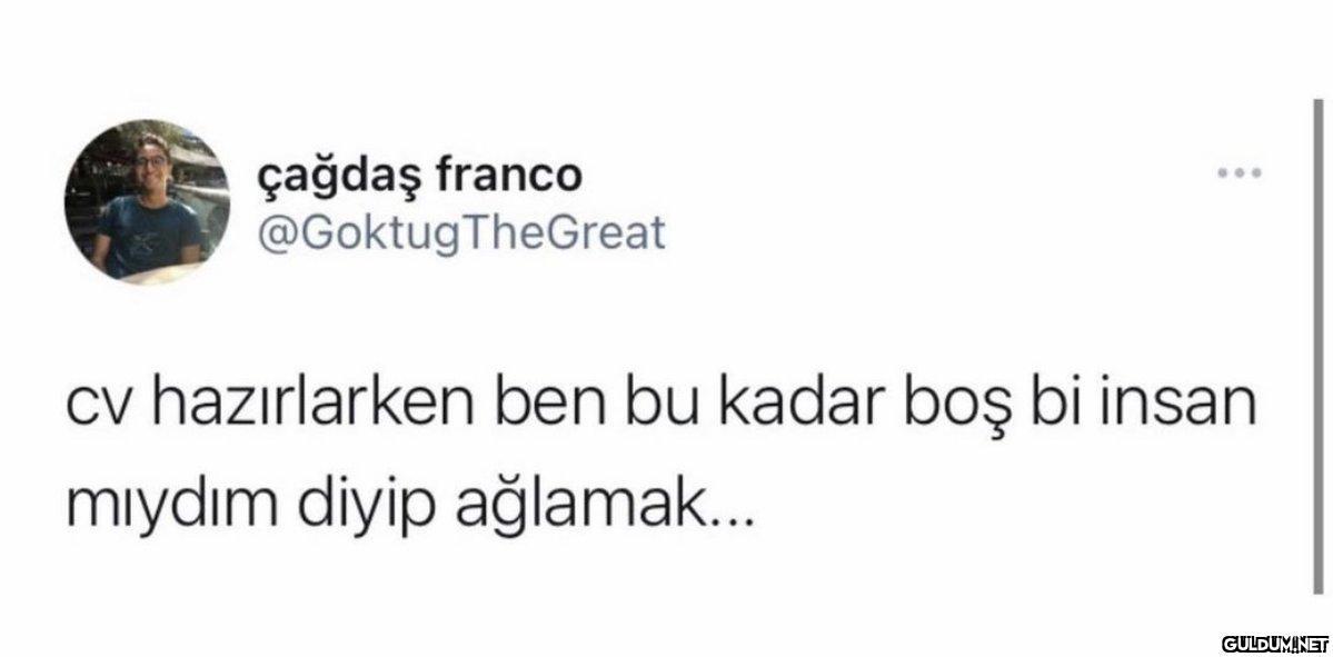 çağdaş franco @Goktug...
