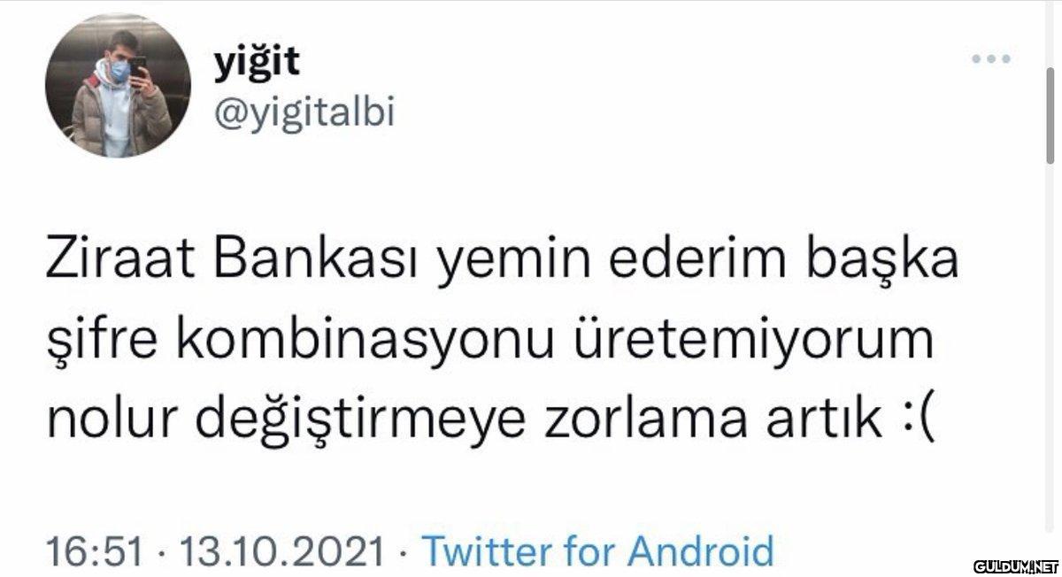 yiğit @yigitalbi Ziraat...