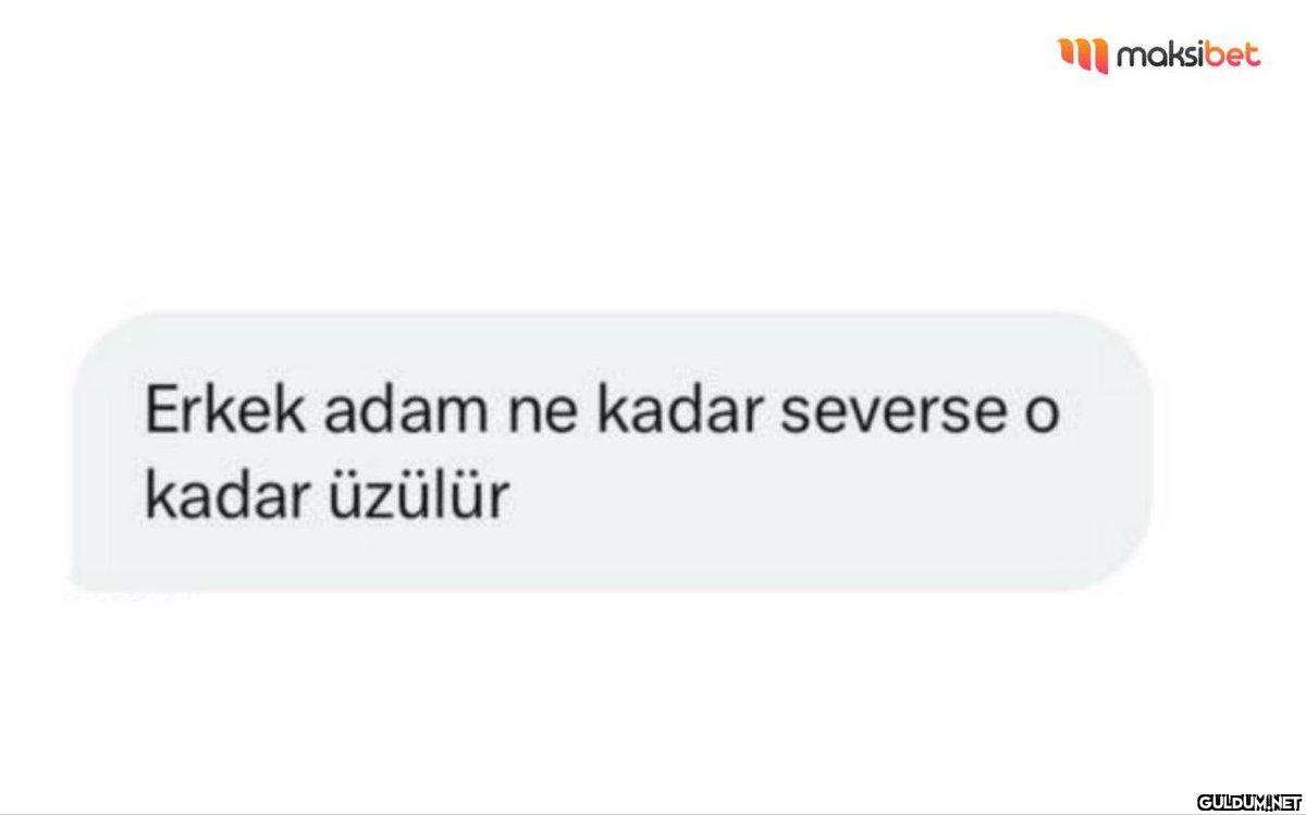 Erkek adam ne kadar...
