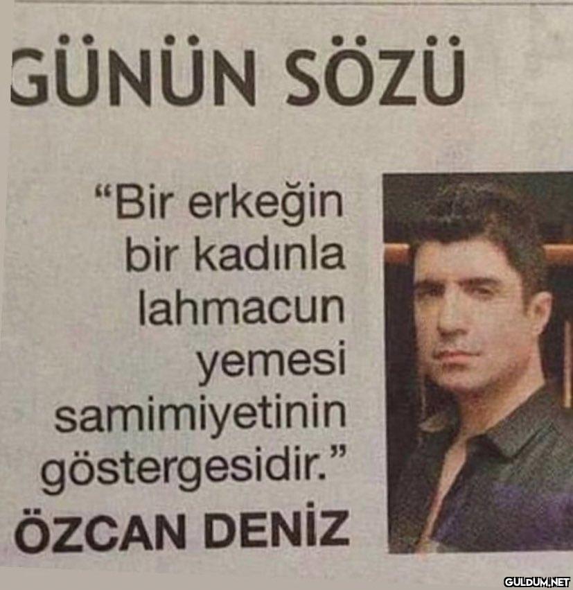 GÜNÜN SÖZÜ "Bir erkeğin...
