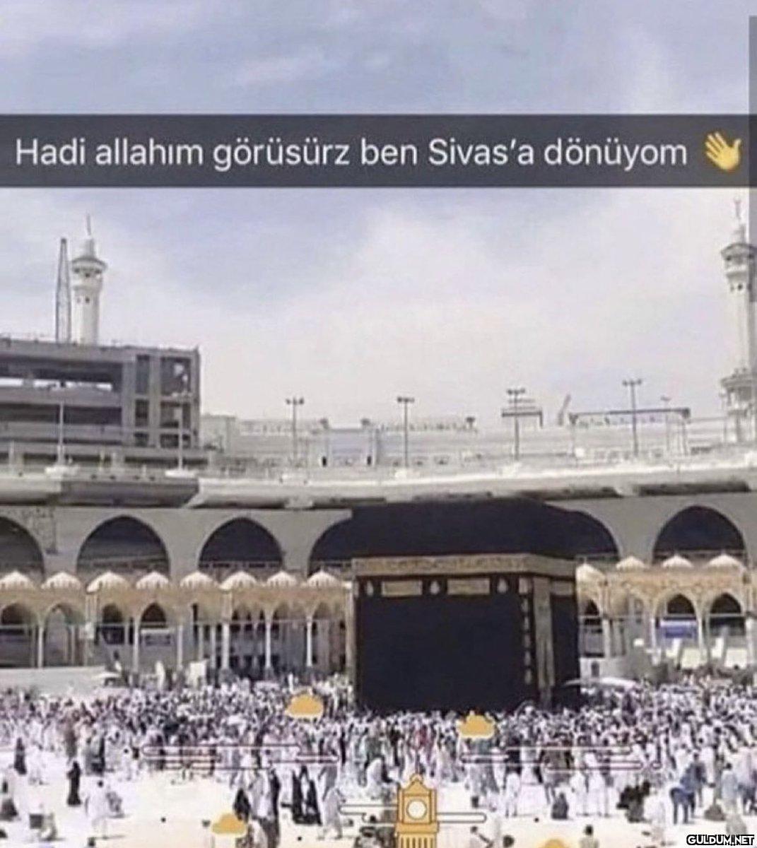 Hadi allahım görüsürz ben...