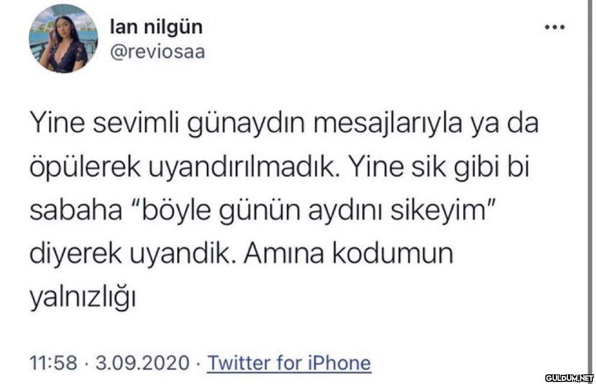 lan nilgün @reviosaa Yine...
