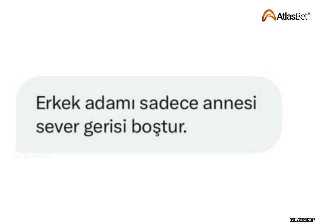 Erkek adamı sadece annesi...