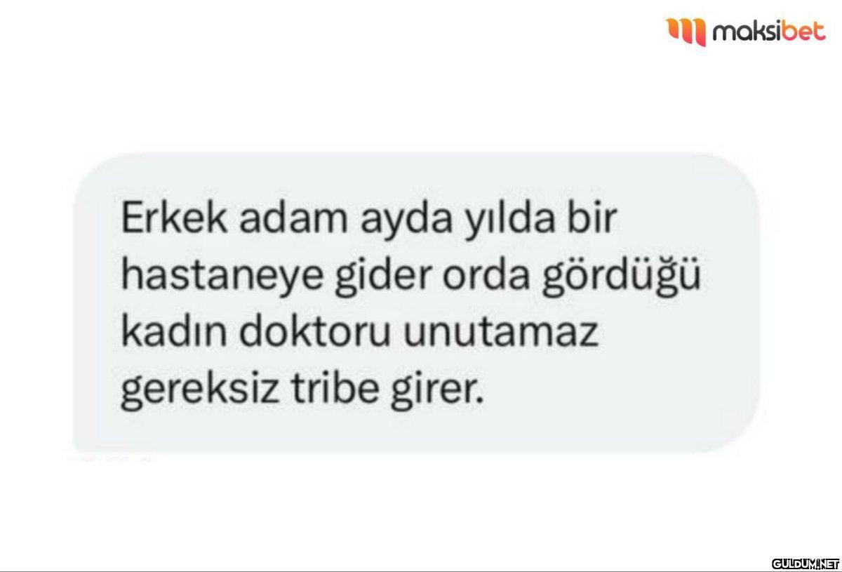 Erkek adam ayda yılda bir...