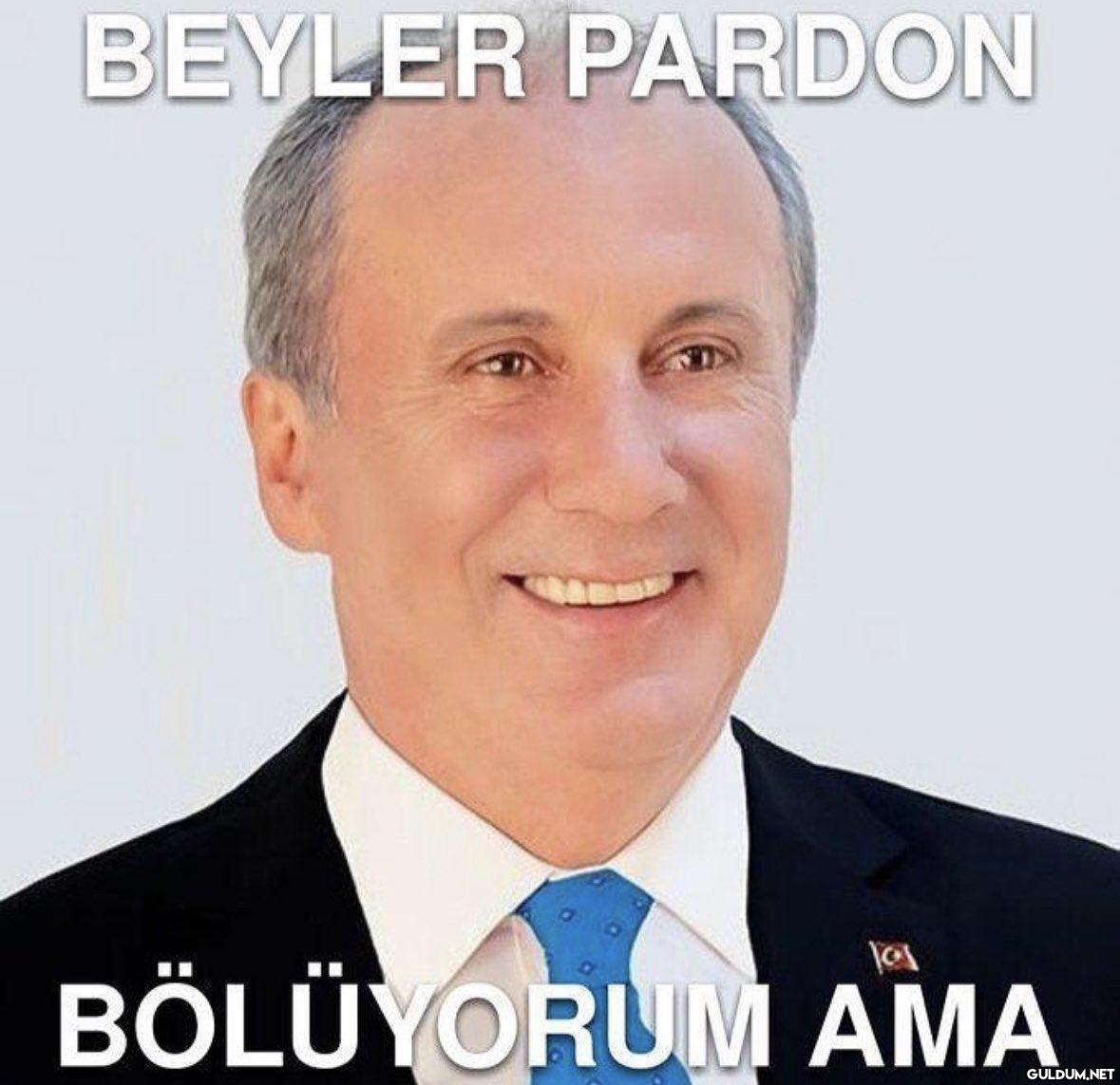 BEYLER PARDON a BÖLÜYORUM...