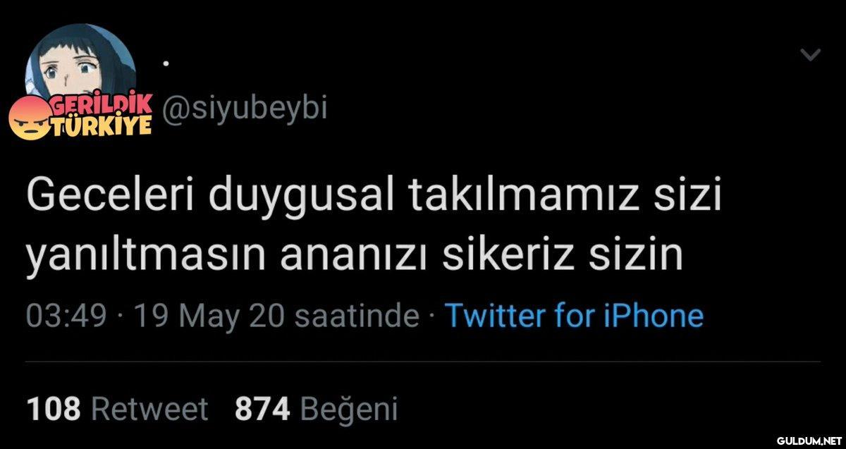 GERILDIK @siyubeybi...