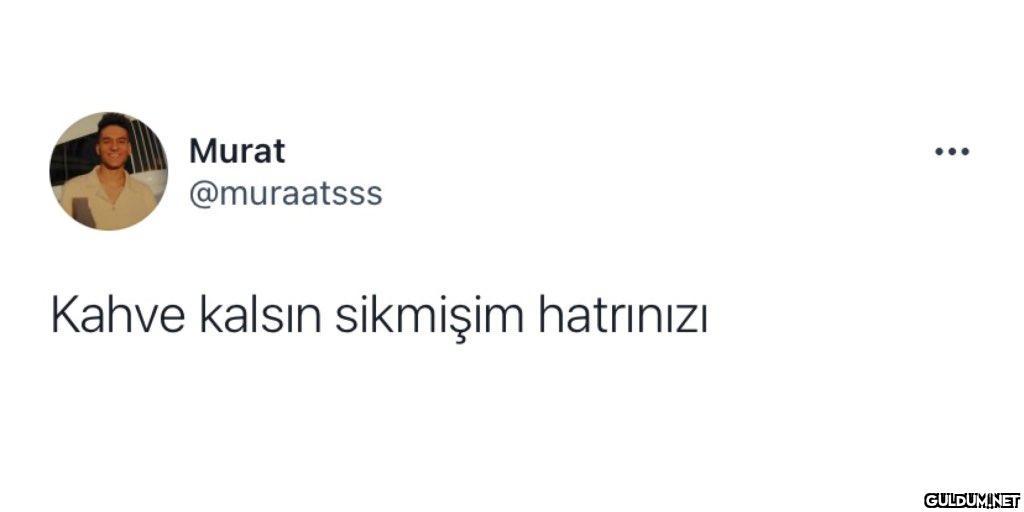 Murat @muraatsss Kahve...
