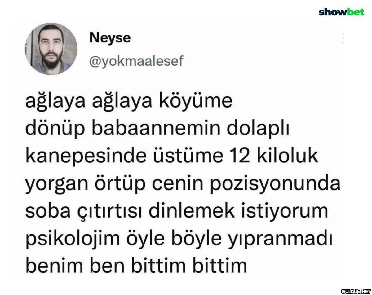 Neyse @yokmaalesef showbet...