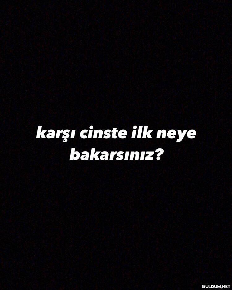 Karşı cinste ilk neye...