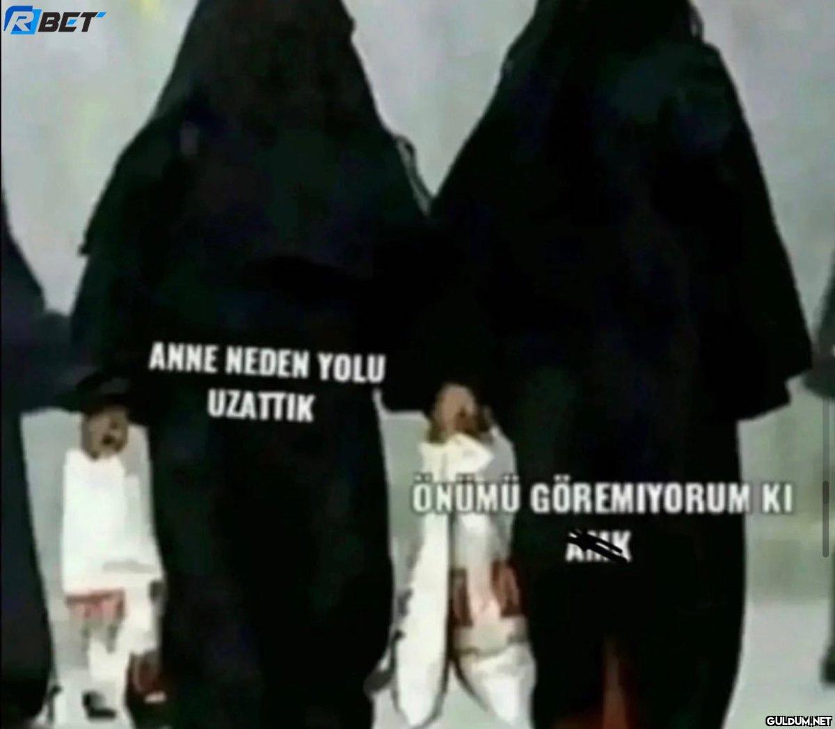 RBET ANNE NEDEN YOLU...