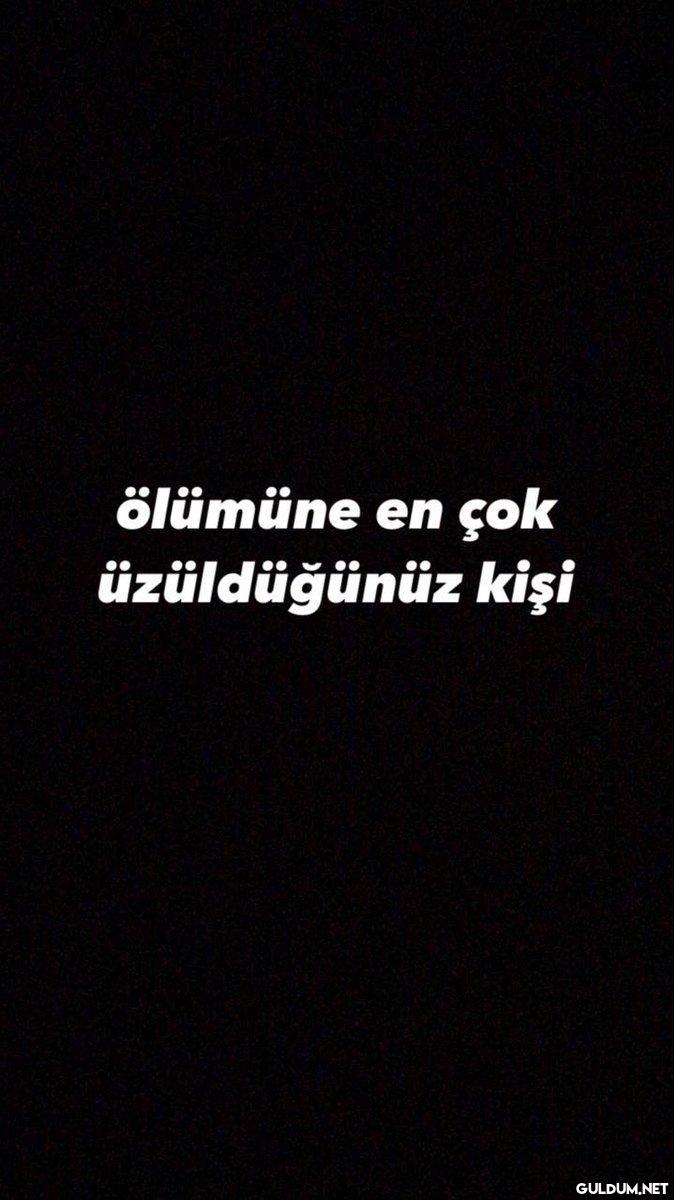 Ölümüne en çok üzüldüğünüz...