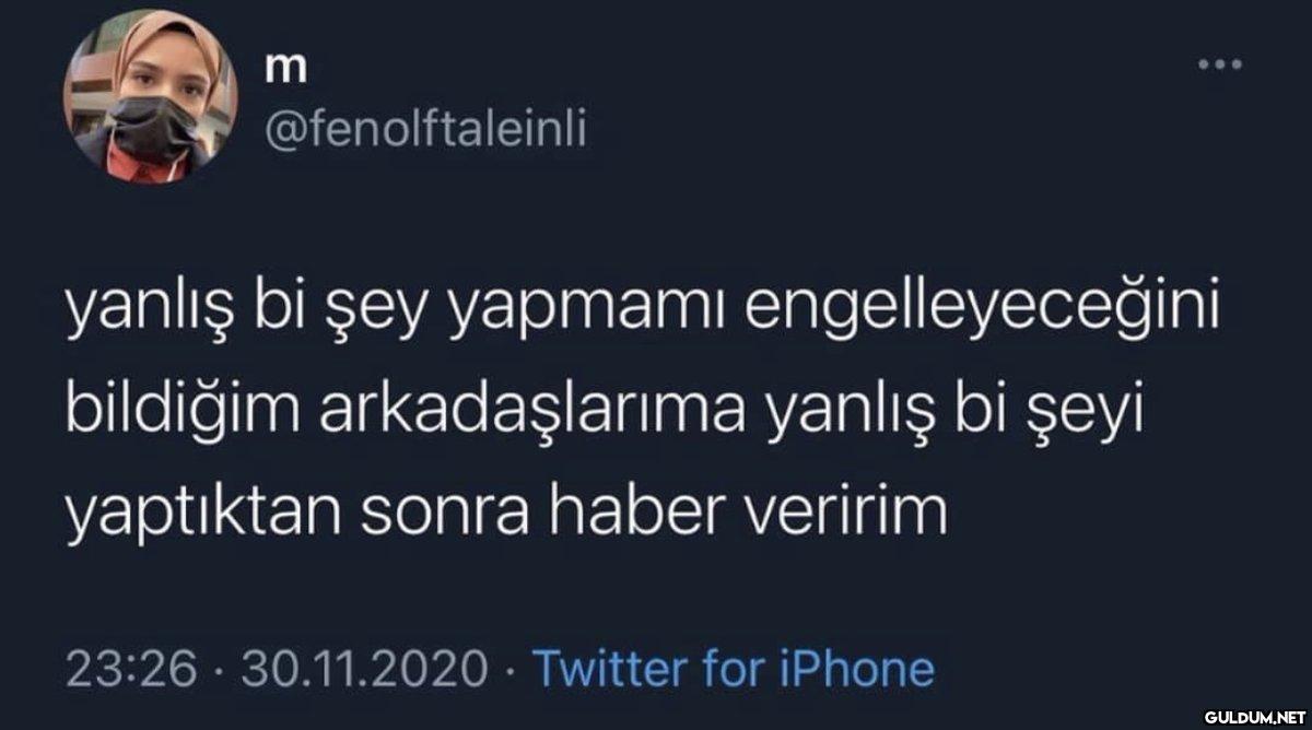 m @fenolftaleinli yanlış...