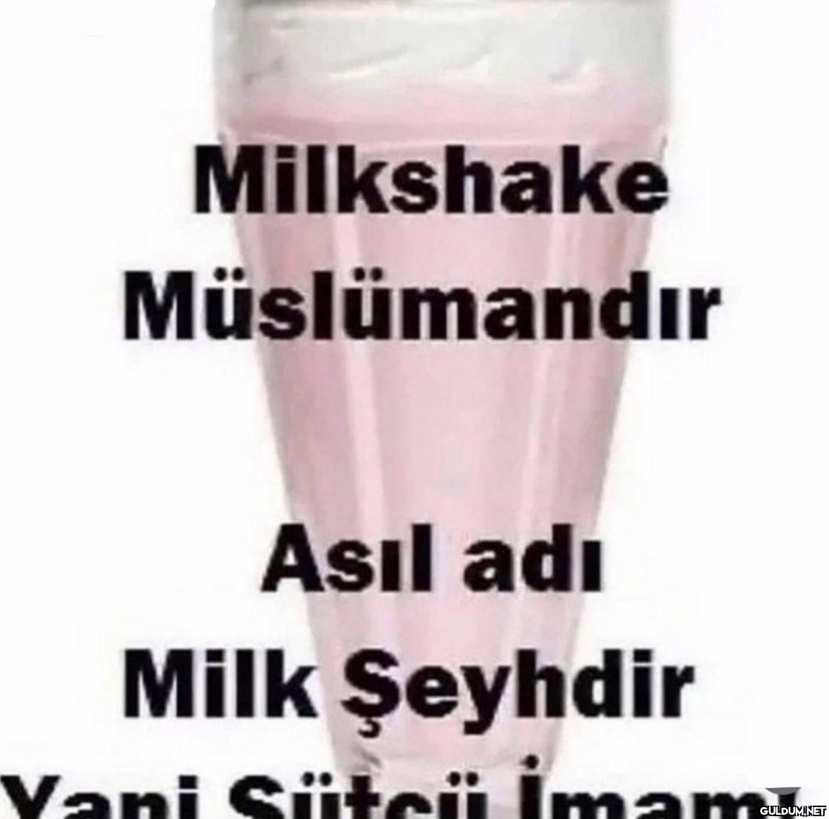 Milkshake Müslümandır Asıl...