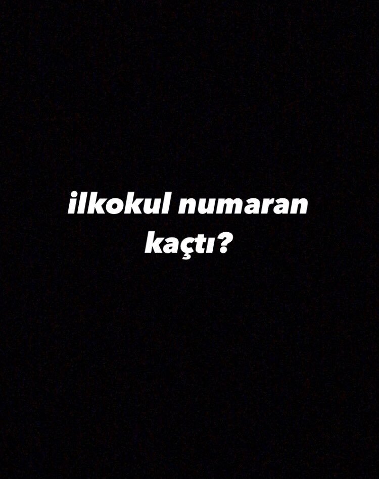 ilkokul numaran kaçtı?...