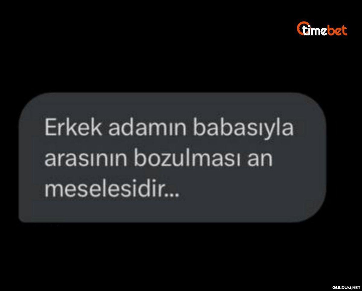 Erkek adamın babasıyla...