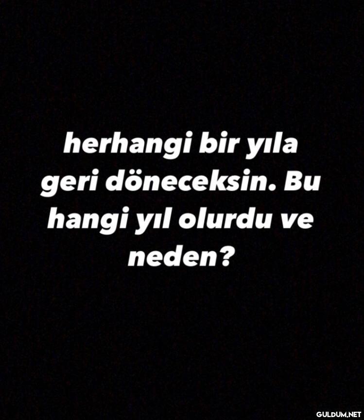 Herhangi bir yıla geri...