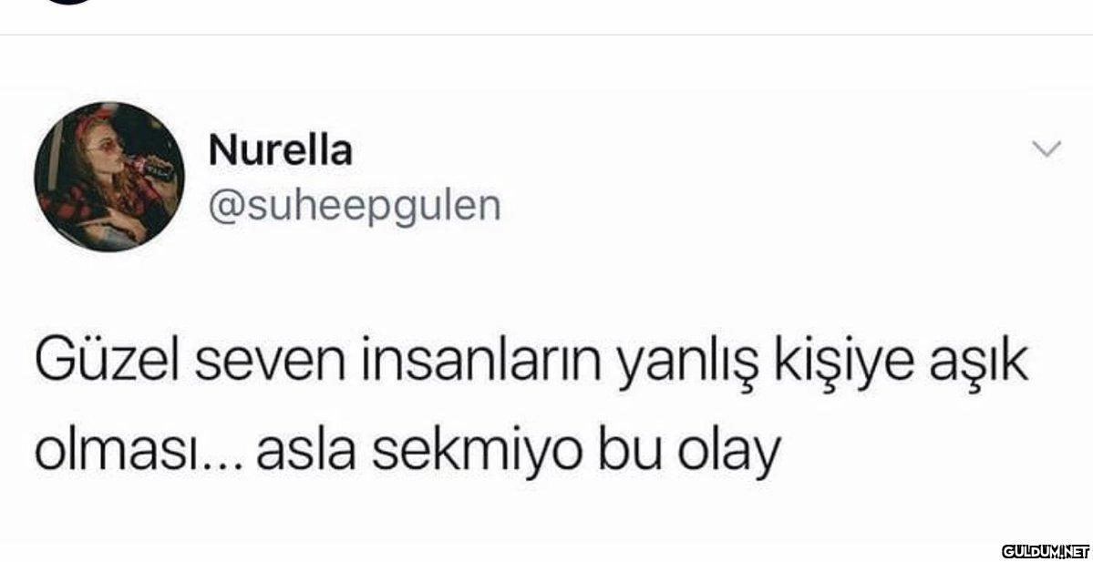 Nurella @suheepgulen Güzel...