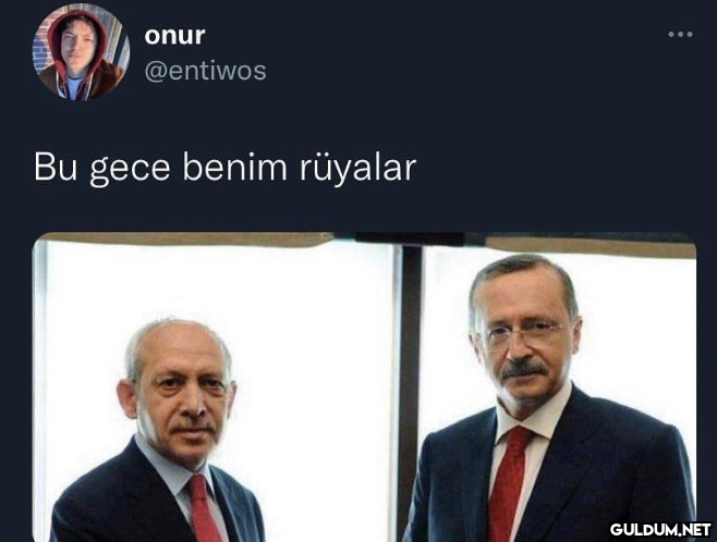 onur @entiwos Bu gece...