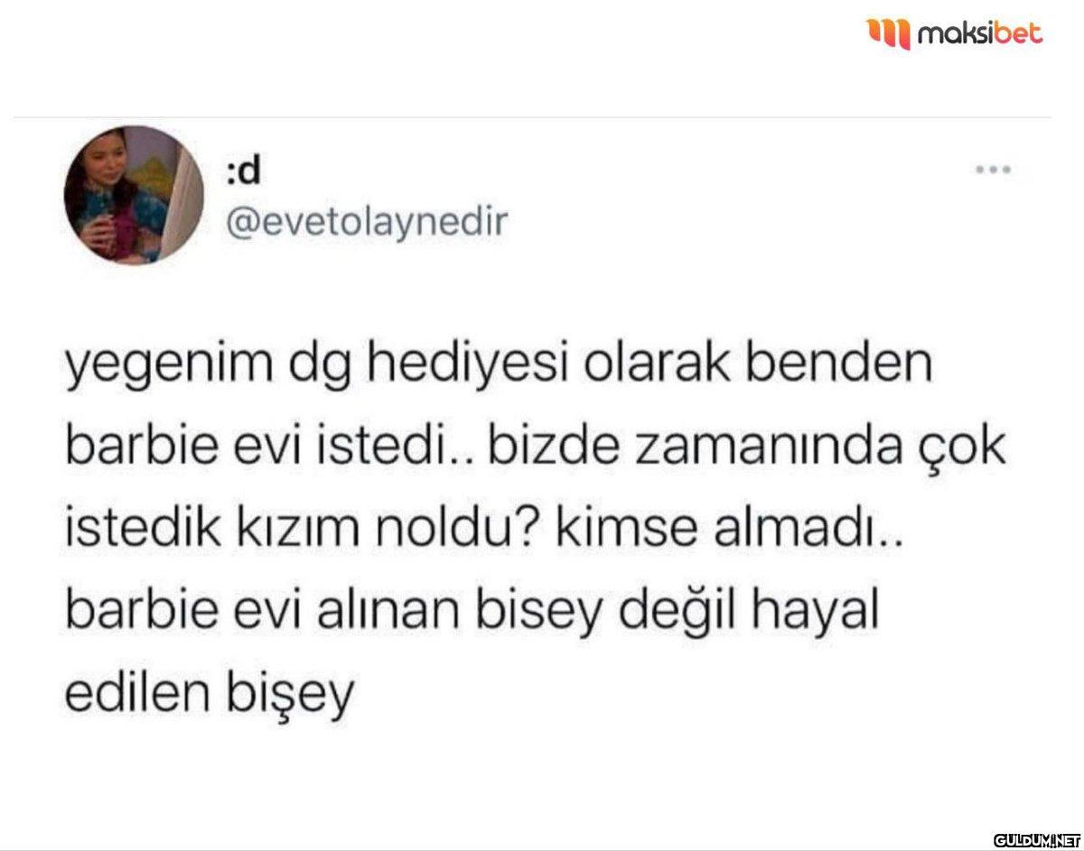 :d @evetolaynedir maksibet...