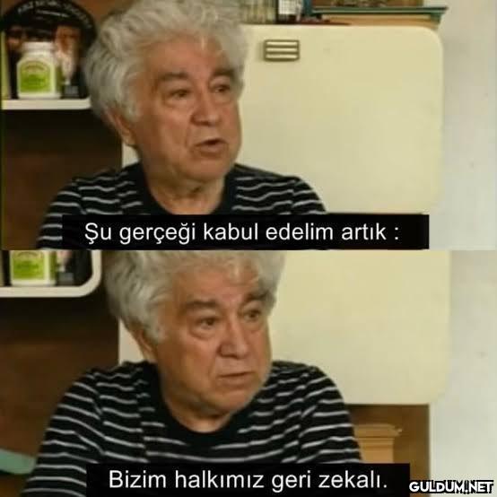 Şu gerçeği kabul edelim...