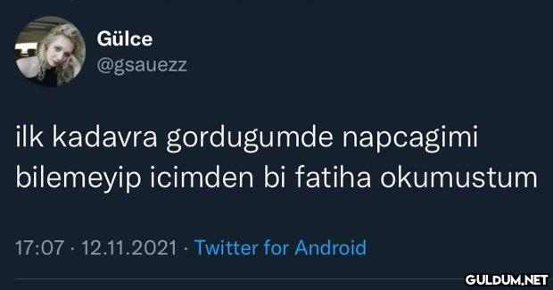 Gülce @gsauezz ilk kadavra...