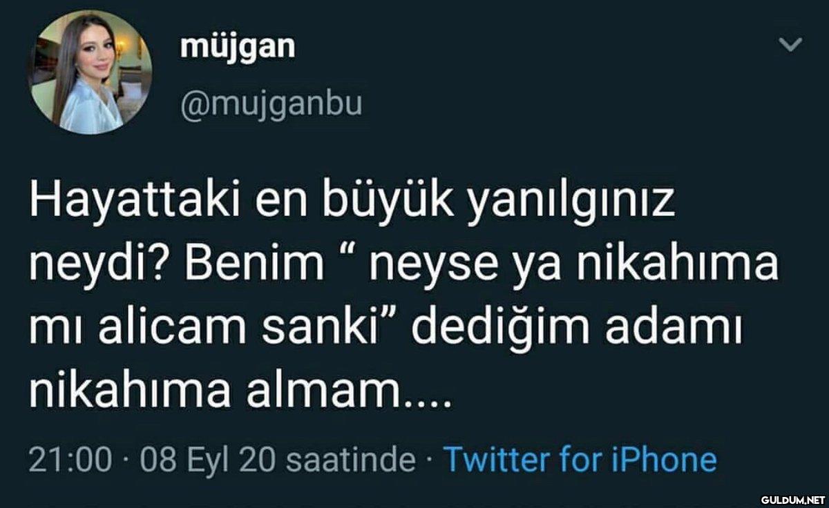 müjgan @mujganbu Hayattaki...