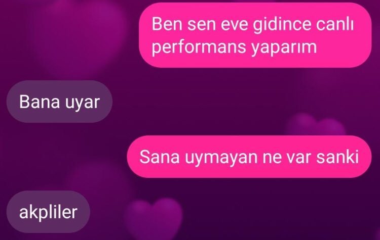 Bana uyar akpliler Ben sen...