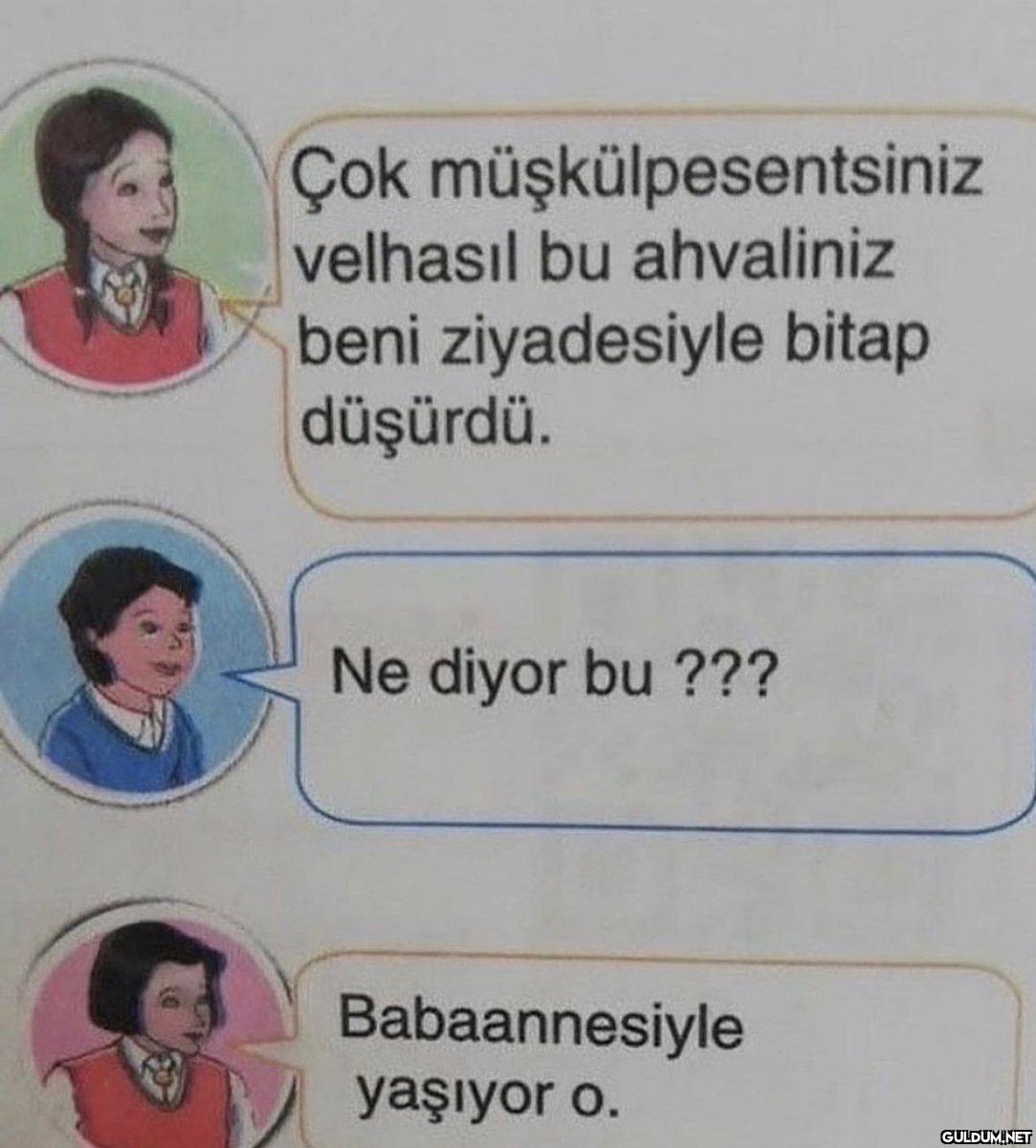 Çok müşkülpesentsiniz...