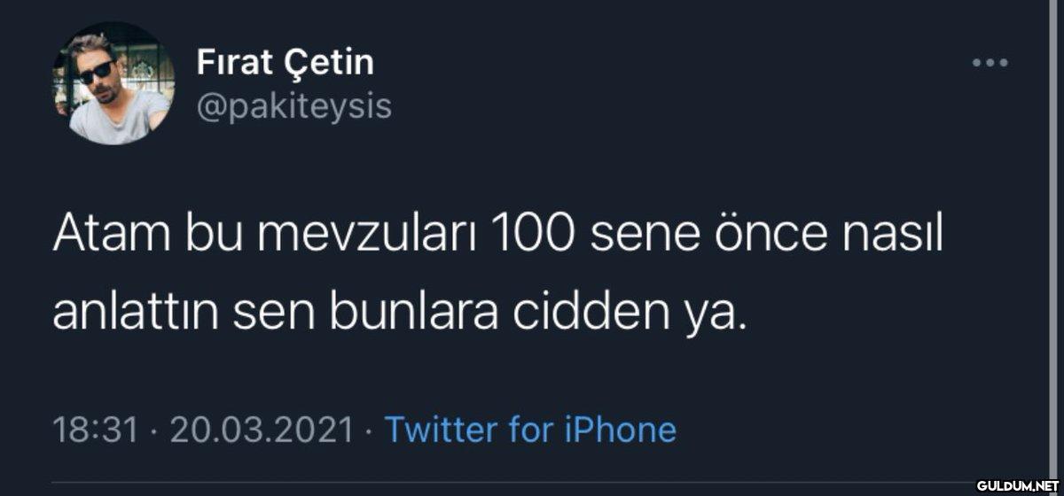 Fırat Çetin @pakiteysis...