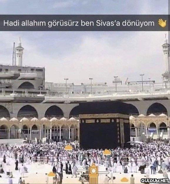 Hadi allahım görüsürz ben...